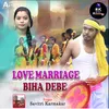 LOVE MARRIAGE BIHA DEBE